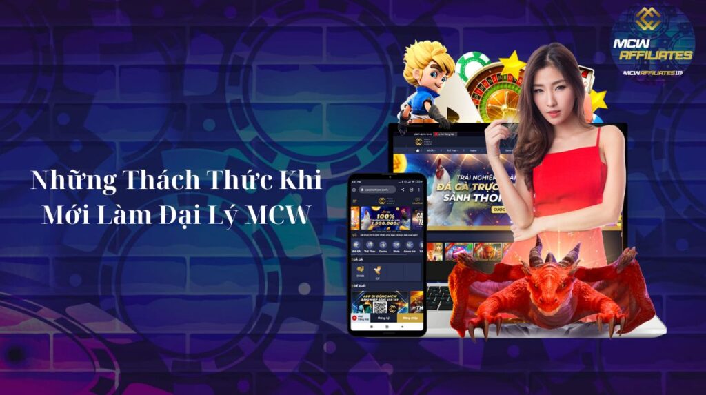 Những Thách Thức Khi Mới Làm Đại Lý MCW