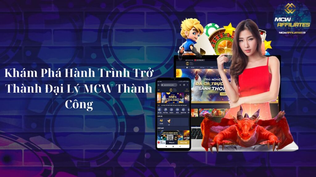 Khám Phá Hành Trình Trở Thành Đại Lý MCW Thành Công