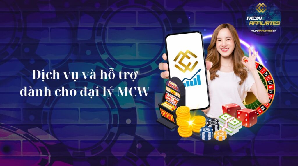 Dịch vụ và hỗ trợ dành cho đại lý MCW